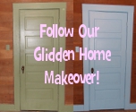 Follow Our Glidden Home Makeover! Follow Our Glidden Home Makeover!