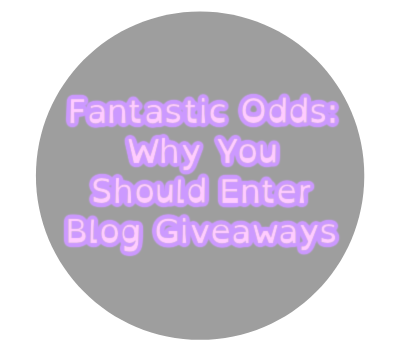 Fantastic Odds: Why You Should Enter Blog Giveaways