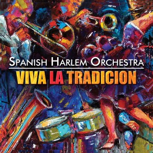 Spanish Harlem Orchestra: Viva la TradiciÃ³n Album Giveaway – Ends 11/04