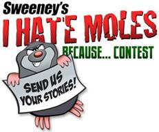 Mole Woes? The 6th Annual â€œI Hate Moles Becauseâ€¦.â€ Contest Accepting Submissions