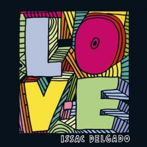 Issac Delgado “L-O-V-E” CD Giveaway – Ends 09/21