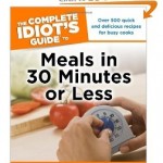 The Complete Idiot's Guide to Meals In 30 Minutes or Less