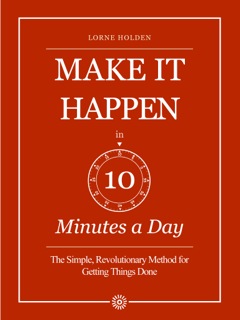Make it Happen in 10 Minutes a Day