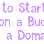How to Start a Blog on a Budget: Choosing a Domain Name