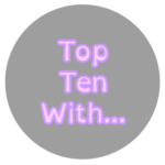 Top Ten With...